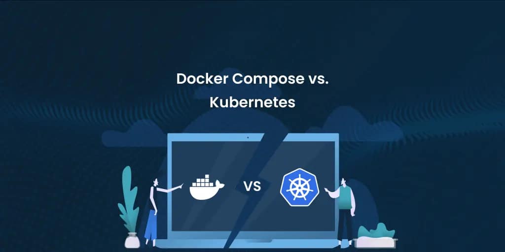Docker Compose vs. Kubernetes: Кога да използваме един и кога - друг